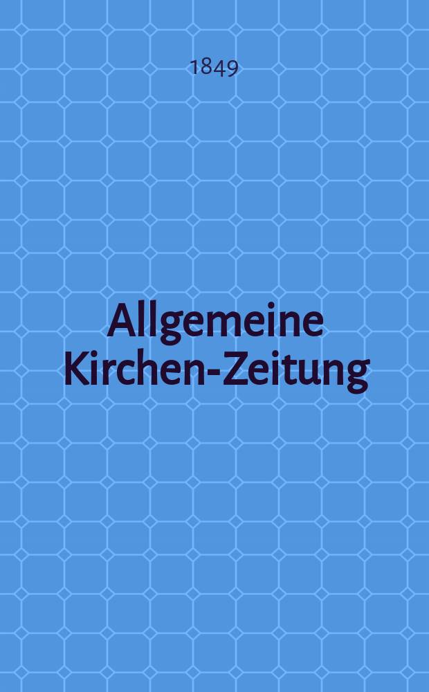 Allgemeine Kirchen-Zeitung : ein Archiv für die neueste Geschichte und Statistik der christlichen Kirche, nebst einer kirchenhistorischen und kirchenrechtlichen Urkundensammlung. Jg. 28 1849, Bd. 2, № 172