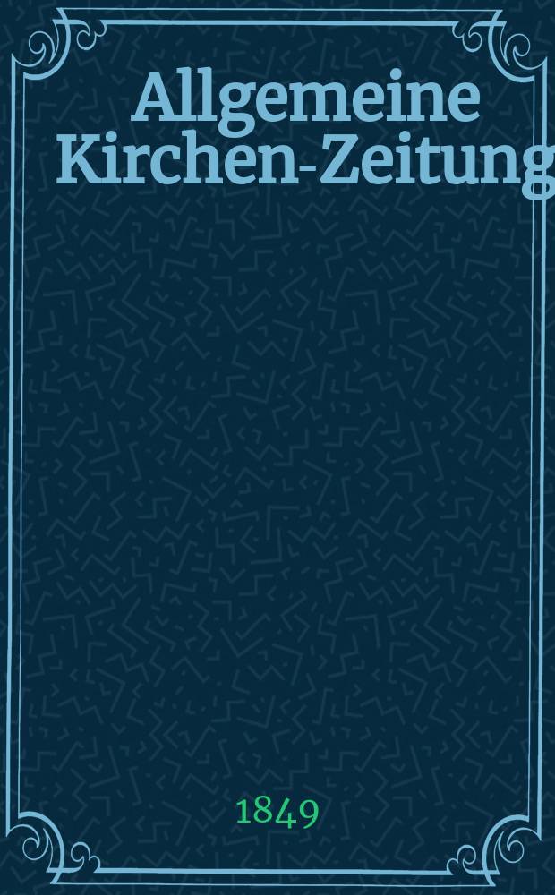 Allgemeine Kirchen-Zeitung : ein Archiv für die neueste Geschichte und Statistik der christlichen Kirche, nebst einer kirchenhistorischen und kirchenrechtlichen Urkundensammlung. Jg. 28 1849, Bd. 2, № 181