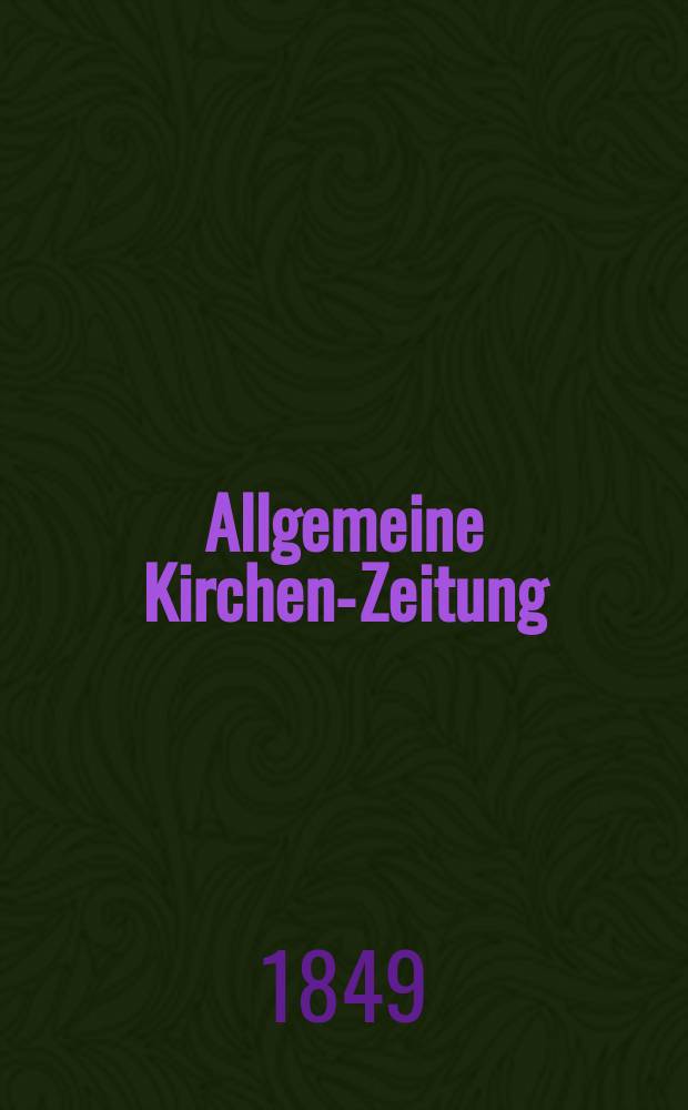 Allgemeine Kirchen-Zeitung : ein Archiv für die neueste Geschichte und Statistik der christlichen Kirche, nebst einer kirchenhistorischen und kirchenrechtlichen Urkundensammlung. Jg. 28 1849, Bd. 2, № 187