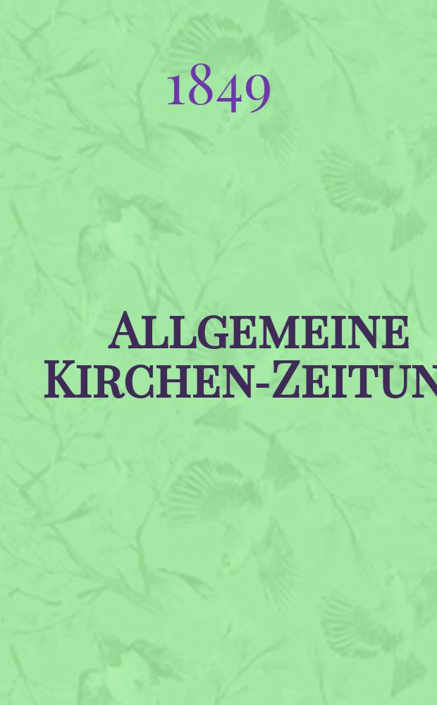 Allgemeine Kirchen-Zeitung : ein Archiv für die neueste Geschichte und Statistik der christlichen Kirche, nebst einer kirchenhistorischen und kirchenrechtlichen Urkundensammlung. Jg. 28 1849, Bd. 2, № 199