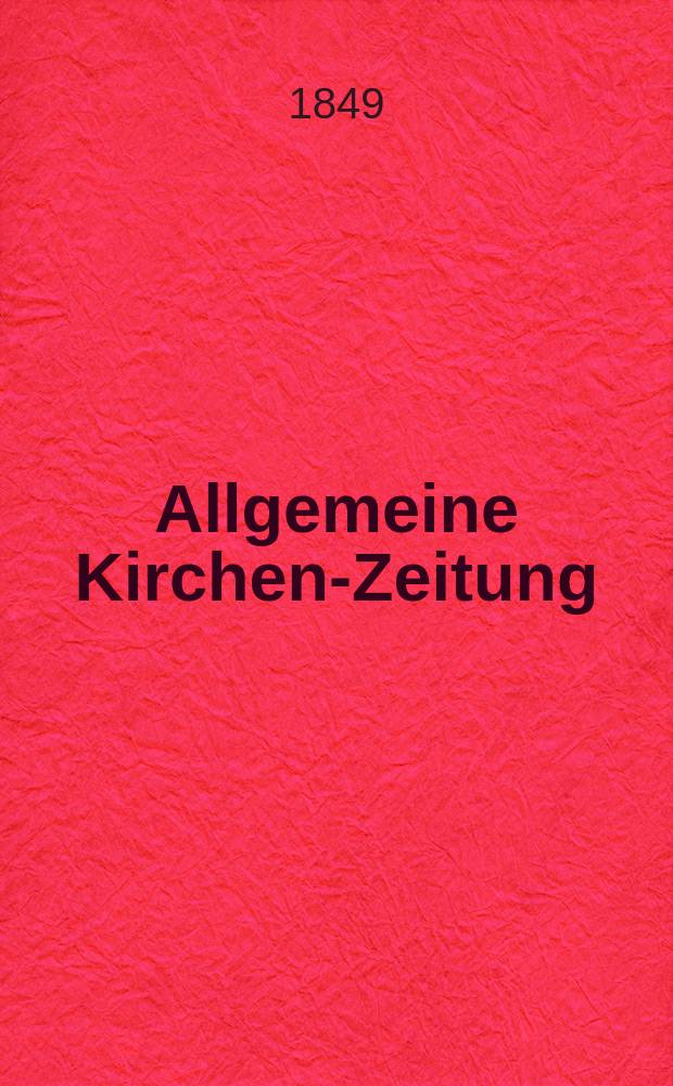 Allgemeine Kirchen-Zeitung : ein Archiv für die neueste Geschichte und Statistik der christlichen Kirche, nebst einer kirchenhistorischen und kirchenrechtlichen Urkundensammlung. Jg. 28 1849, Bd. 2, № 200
