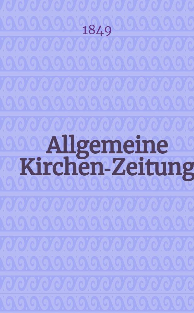 Allgemeine Kirchen-Zeitung : ein Archiv für die neueste Geschichte und Statistik der christlichen Kirche, nebst einer kirchenhistorischen und kirchenrechtlichen Urkundensammlung. Jg. 28 1849, Bd. 2, № 205