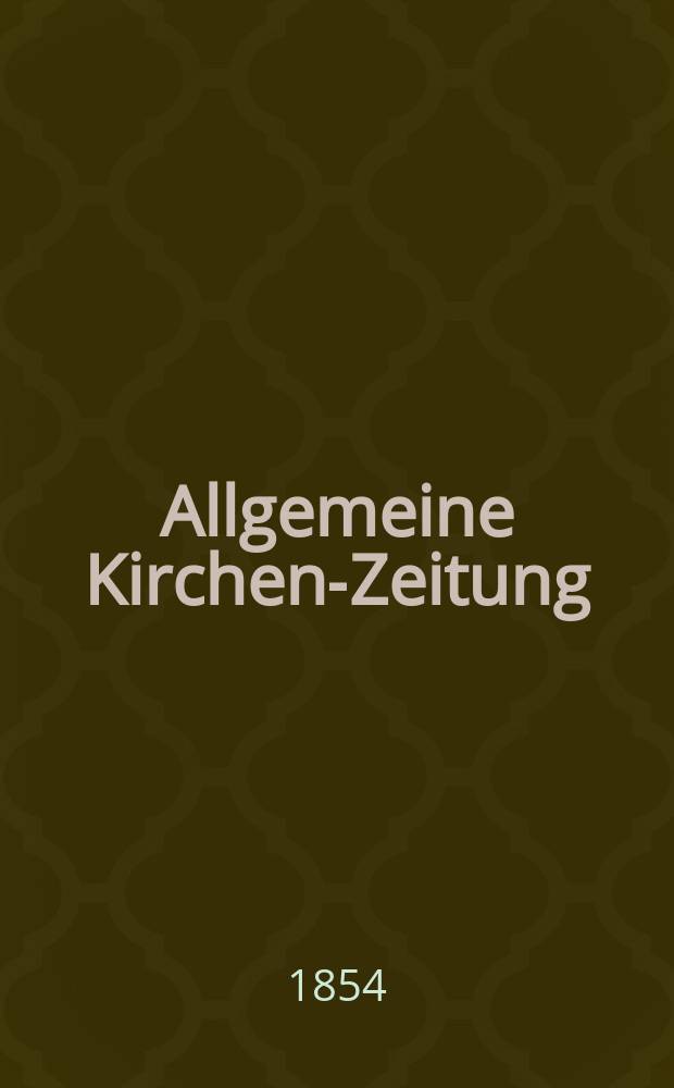 Allgemeine Kirchen-Zeitung : ein Archiv für die neueste Geschichte und Statistik der christlichen Kirche, nebst einer kirchenhistorischen und kirchenrechtlichen Urkundensammlung. Jg. 33 1854, Bd. 1, № 17