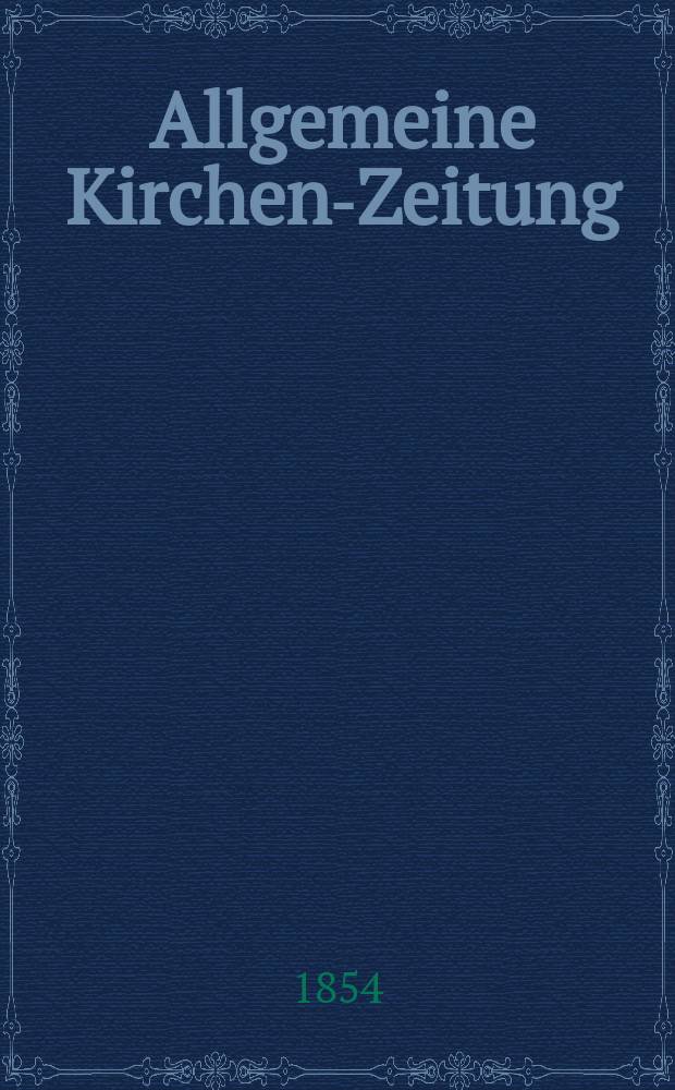 Allgemeine Kirchen-Zeitung : ein Archiv für die neueste Geschichte und Statistik der christlichen Kirche, nebst einer kirchenhistorischen und kirchenrechtlichen Urkundensammlung. Jg. 33 1854, Bd. 1, № 25