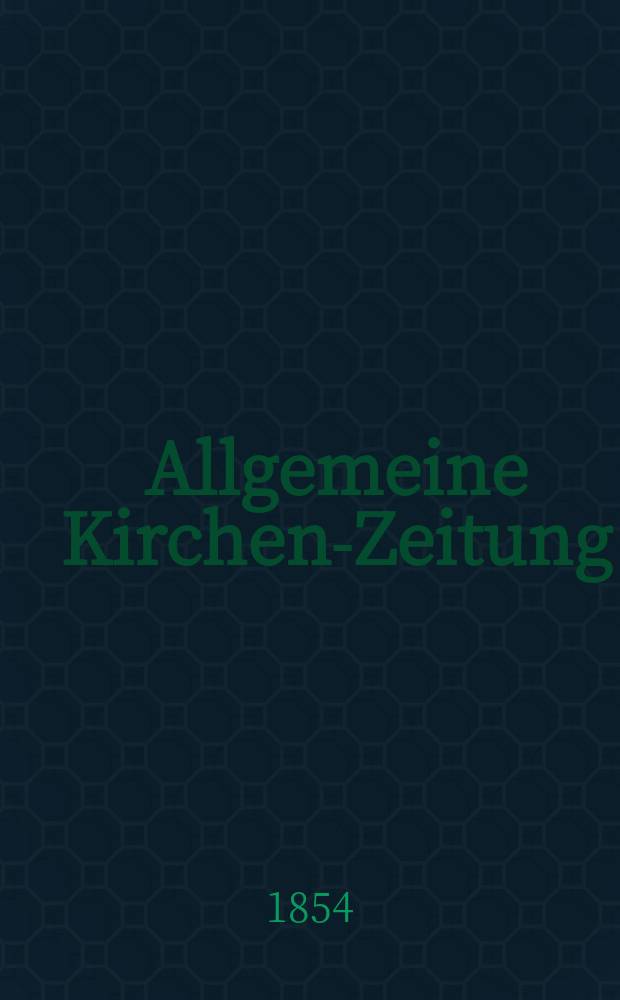 Allgemeine Kirchen-Zeitung : ein Archiv für die neueste Geschichte und Statistik der christlichen Kirche, nebst einer kirchenhistorischen und kirchenrechtlichen Urkundensammlung. Jg. 33 1854, Bd. 1, № 32