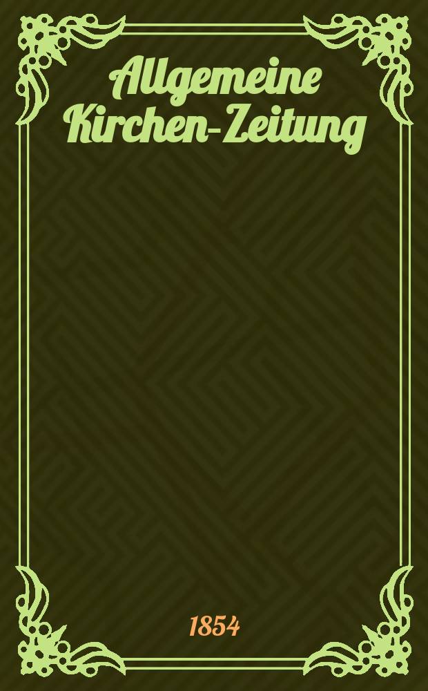Allgemeine Kirchen-Zeitung : ein Archiv für die neueste Geschichte und Statistik der christlichen Kirche, nebst einer kirchenhistorischen und kirchenrechtlichen Urkundensammlung. Jg. 33 1854, Bd. 1, № 36