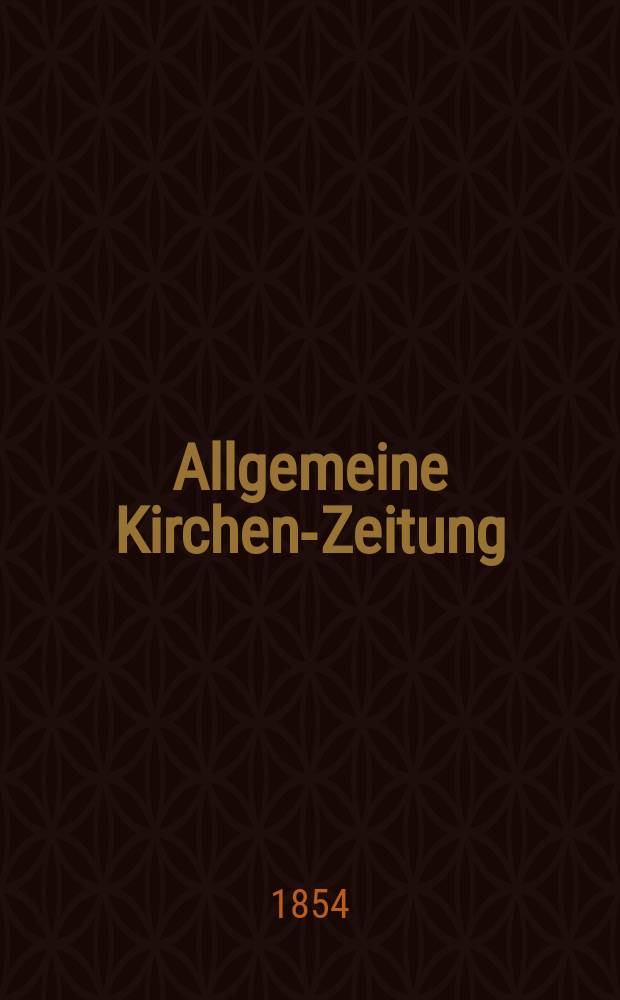 Allgemeine Kirchen-Zeitung : ein Archiv für die neueste Geschichte und Statistik der christlichen Kirche, nebst einer kirchenhistorischen und kirchenrechtlichen Urkundensammlung. Jg. 33 1854, Bd. 1, № 68