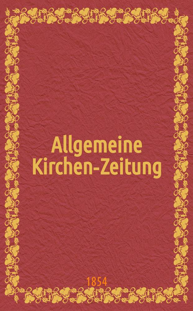 Allgemeine Kirchen-Zeitung : ein Archiv für die neueste Geschichte und Statistik der christlichen Kirche, nebst einer kirchenhistorischen und kirchenrechtlichen Urkundensammlung. Jg. 33 1854, Bd. 1, № 96