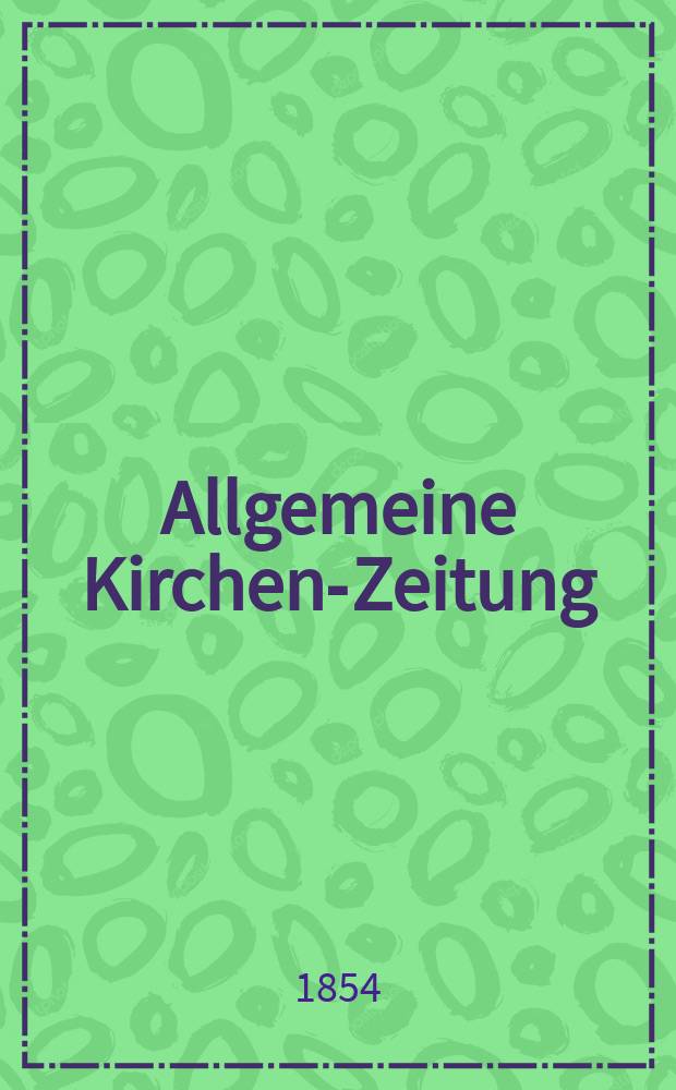 Allgemeine Kirchen-Zeitung : ein Archiv für die neueste Geschichte und Statistik der christlichen Kirche, nebst einer kirchenhistorischen und kirchenrechtlichen Urkundensammlung. Jg. 33 1854, Bd. 2, № 114