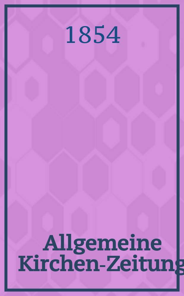 Allgemeine Kirchen-Zeitung : ein Archiv für die neueste Geschichte und Statistik der christlichen Kirche, nebst einer kirchenhistorischen und kirchenrechtlichen Urkundensammlung. Jg. 33 1854, Bd. 2, № 124