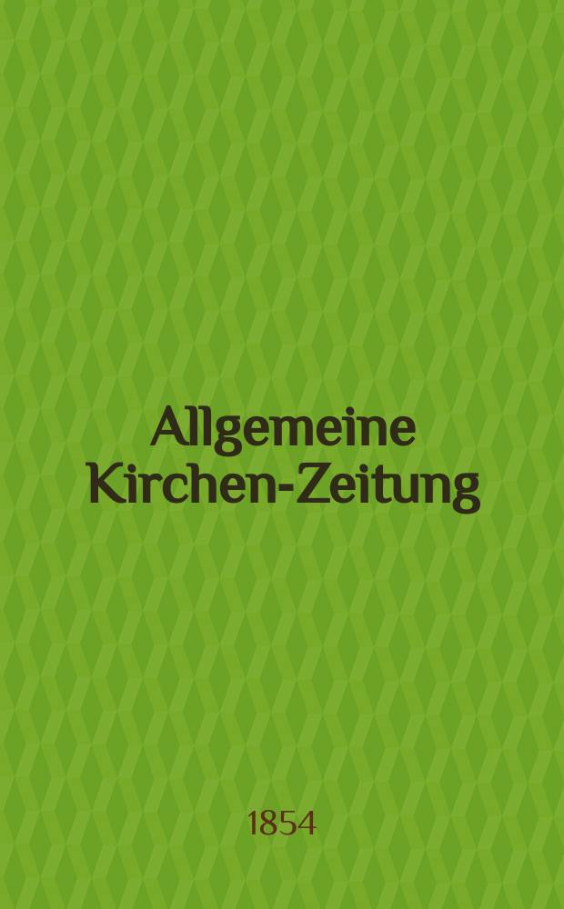 Allgemeine Kirchen-Zeitung : ein Archiv für die neueste Geschichte und Statistik der christlichen Kirche, nebst einer kirchenhistorischen und kirchenrechtlichen Urkundensammlung. Jg. 33 1854, Bd. 2, № 132