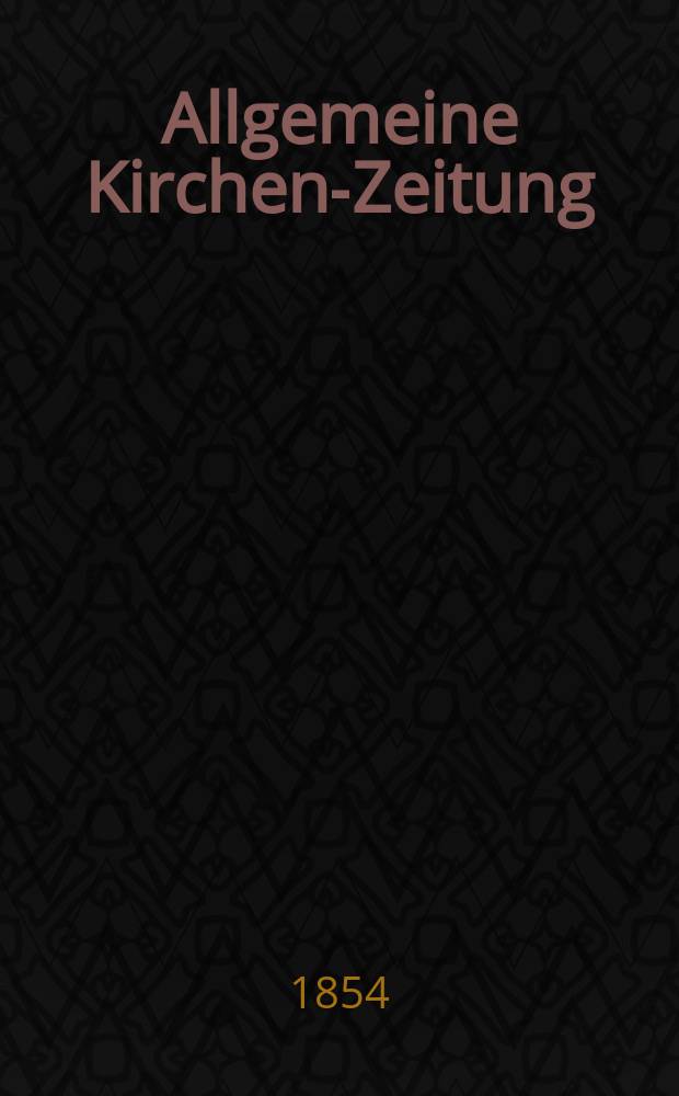Allgemeine Kirchen-Zeitung : ein Archiv f&uuml;r die neueste Geschichte und Statistik der christlichen Kirche, nebst einer kirchenhistorischen und kirchenrechtlichen Urkundensammlung. Jg. 33 1854, Bd. 2, № 202