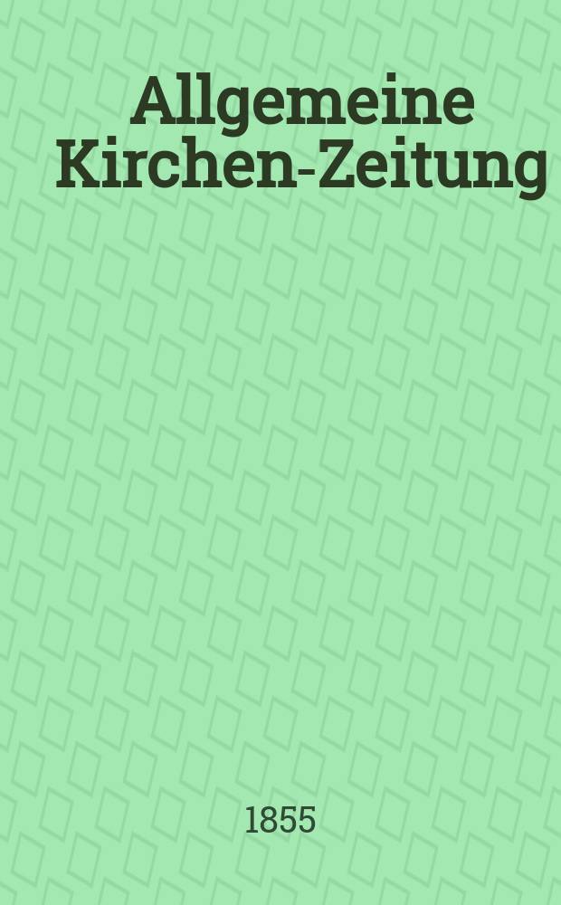 Allgemeine Kirchen-Zeitung : ein Archiv f&uuml;r die neueste Geschichte und Statistik der christlichen Kirche, nebst einer kirchenhistorischen und kirchenrechtlichen Urkundensammlung. Jg. 34 1855, Bd. 1, № 88