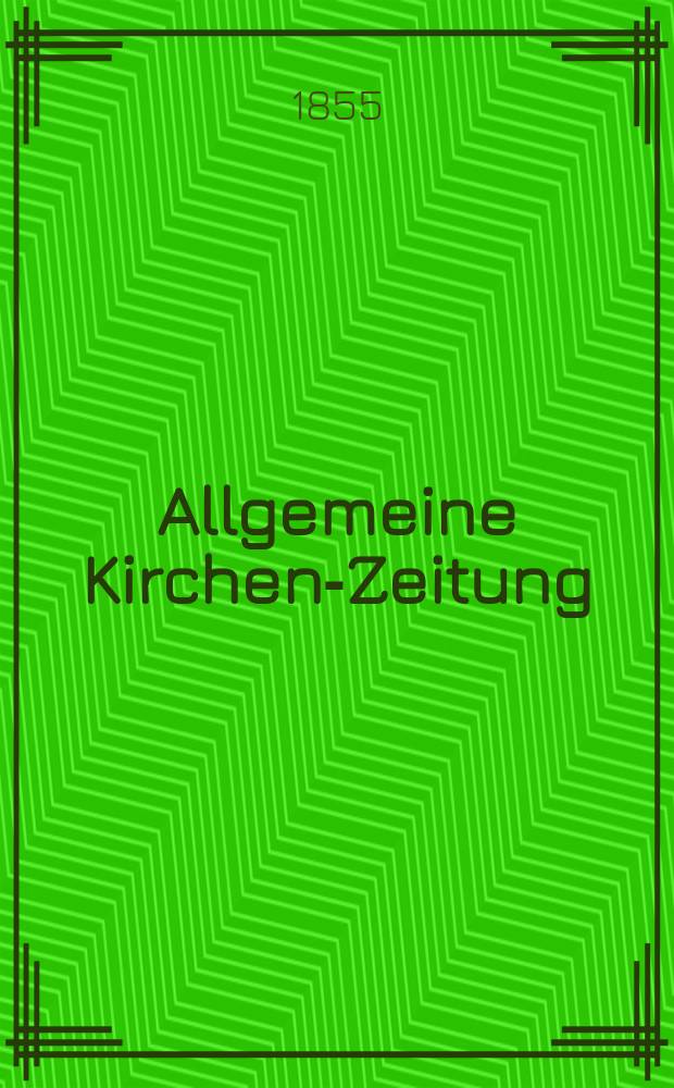 Allgemeine Kirchen-Zeitung : ein Archiv für die neueste Geschichte und Statistik der christlichen Kirche, nebst einer kirchenhistorischen und kirchenrechtlichen Urkundensammlung. Jg. 34 1855, Bd. 1, № 94