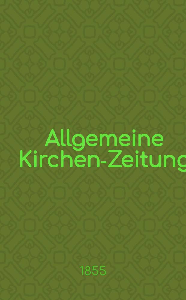 Allgemeine Kirchen-Zeitung : ein Archiv für die neueste Geschichte und Statistik der christlichen Kirche, nebst einer kirchenhistorischen und kirchenrechtlichen Urkundensammlung. Jg. 34 1855, Bd. 2, № 128