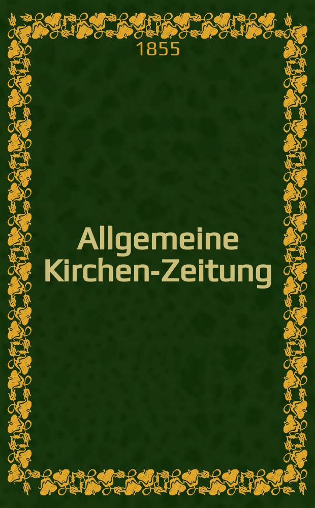Allgemeine Kirchen-Zeitung : ein Archiv für die neueste Geschichte und Statistik der christlichen Kirche, nebst einer kirchenhistorischen und kirchenrechtlichen Urkundensammlung. Jg. 34 1855, Bd. 2, № 134