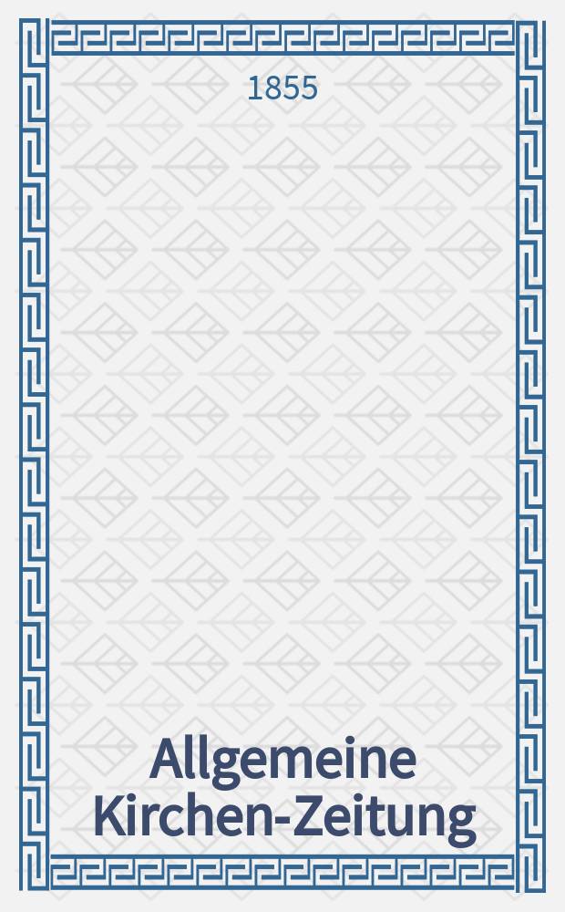 Allgemeine Kirchen-Zeitung : ein Archiv f&uuml;r die neueste Geschichte und Statistik der christlichen Kirche, nebst einer kirchenhistorischen und kirchenrechtlichen Urkundensammlung. Jg. 34 1855, Bd. 1, № 21