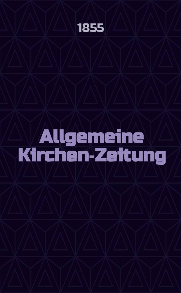 Allgemeine Kirchen-Zeitung : ein Archiv f&uuml;r die neueste Geschichte und Statistik der christlichen Kirche, nebst einer kirchenhistorischen und kirchenrechtlichen Urkundensammlung. Jg. 34 1855, Bd. 1, № 23