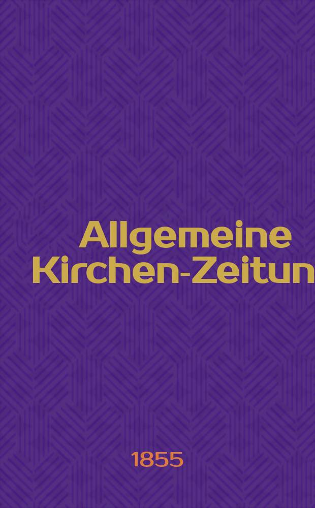 Allgemeine Kirchen-Zeitung : ein Archiv für die neueste Geschichte und Statistik der christlichen Kirche, nebst einer kirchenhistorischen und kirchenrechtlichen Urkundensammlung. Jg. 34 1855, Bd. 1, № 33