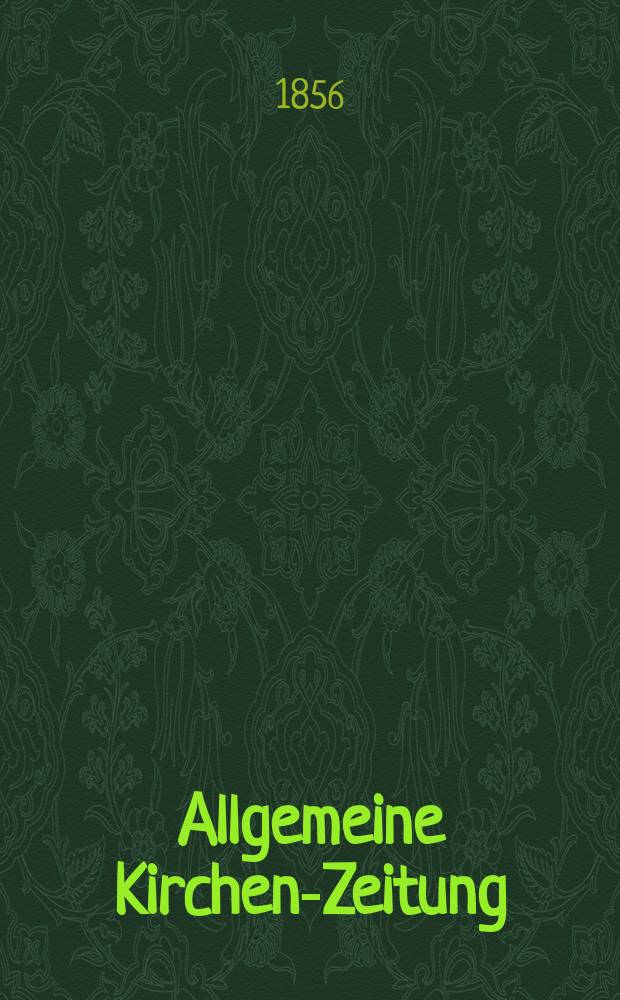 Allgemeine Kirchen-Zeitung : ein Archiv für die neueste Geschichte und Statistik der christlichen Kirche, nebst einer kirchenhistorischen und kirchenrechtlichen Urkundensammlung. Jg. 35 1856, Bd. 2, № 127