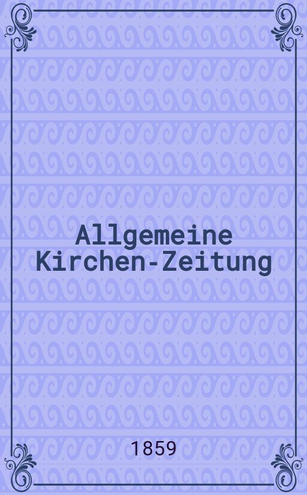 Allgemeine Kirchen-Zeitung : ein Archiv f&uuml;r die neueste Geschichte und Statistik der christlichen Kirche, nebst einer kirchenhistorischen und kirchenrechtlichen Urkundensammlung. Jg. 38 1859, Bd. 1, № 3