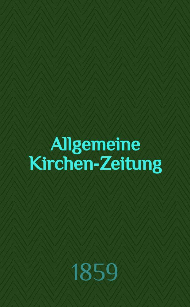 Allgemeine Kirchen-Zeitung : ein Archiv für die neueste Geschichte und Statistik der christlichen Kirche, nebst einer kirchenhistorischen und kirchenrechtlichen Urkundensammlung. Jg. 38 1859, Bd. 1, № 21