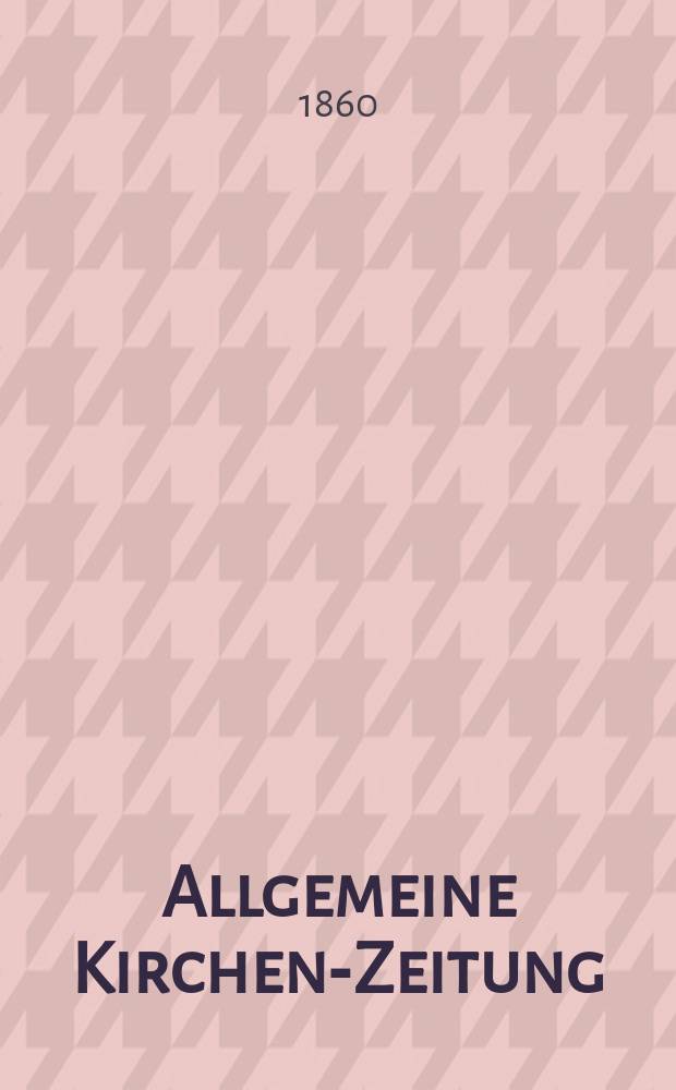 Allgemeine Kirchen-Zeitung : ein Archiv für die neueste Geschichte und Statistik der christlichen Kirche, nebst einer kirchenhistorischen und kirchenrechtlichen Urkundensammlung. Jg. 39 1860, Bd. 1, № 37