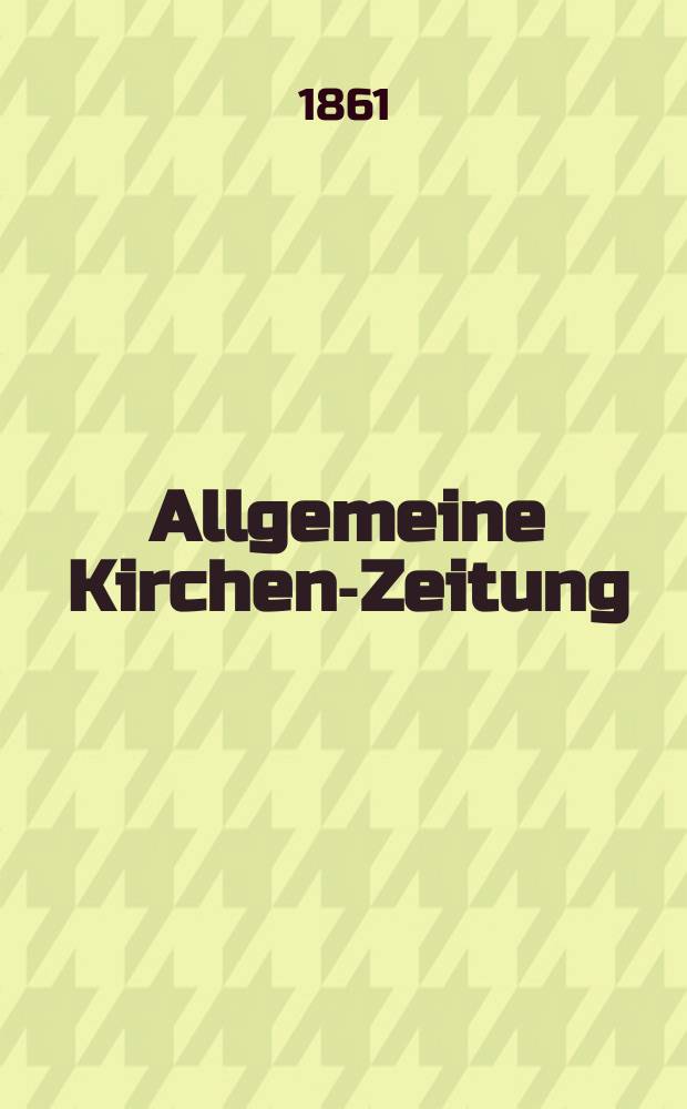 Allgemeine Kirchen-Zeitung : ein Archiv für die neueste Geschichte und Statistik der christlichen Kirche, nebst einer kirchenhistorischen und kirchenrechtlichen Urkundensammlung. Jg. 40 1861, Bd. 2, № 85