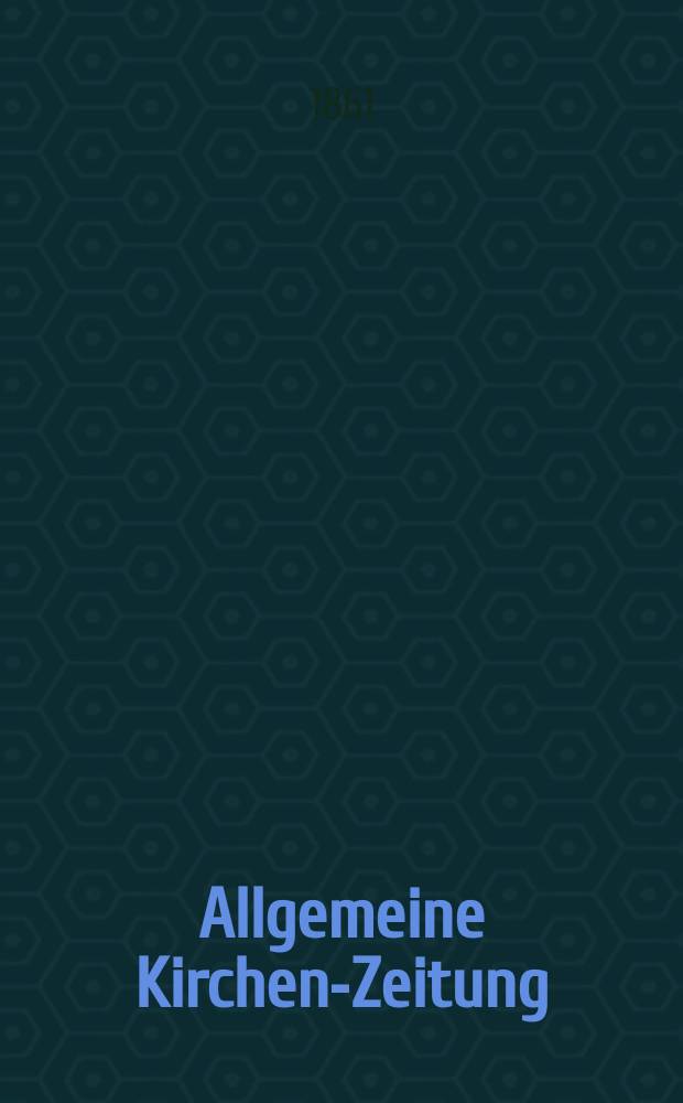 Allgemeine Kirchen-Zeitung : ein Archiv f&uuml;r die neueste Geschichte und Statistik der christlichen Kirche, nebst einer kirchenhistorischen und kirchenrechtlichen Urkundensammlung. Jg. 40 1861, Bd. 2, № 57