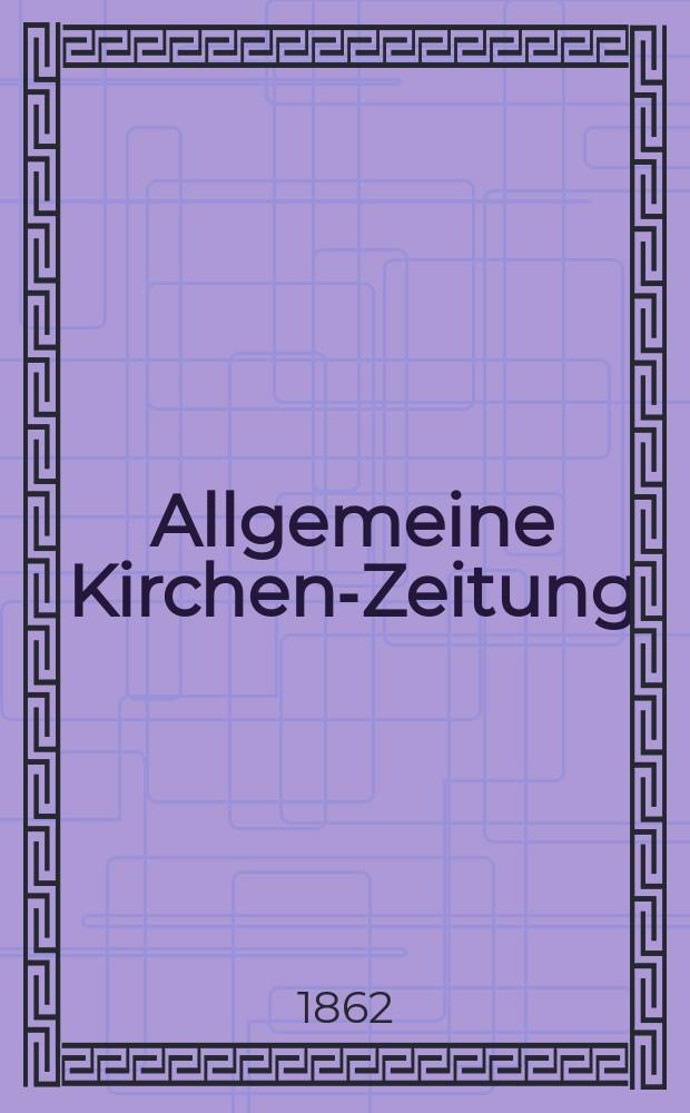 Allgemeine Kirchen-Zeitung : ein Archiv für die neueste Geschichte und Statistik der christlichen Kirche, nebst einer kirchenhistorischen und kirchenrechtlichen Urkundensammlung. Jg. 41 1862, Bd. 2, № 92