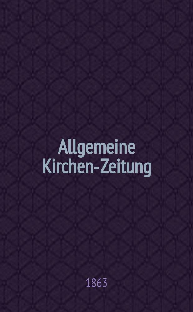 Allgemeine Kirchen-Zeitung : ein Archiv f&uuml;r die neueste Geschichte und Statistik der christlichen Kirche, nebst einer kirchenhistorischen und kirchenrechtlichen Urkundensammlung. [Jg. 42 1863, Bd. 2], № 58