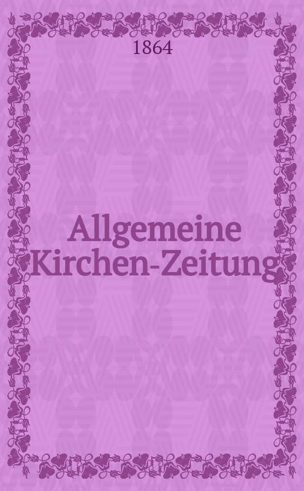Allgemeine Kirchen-Zeitung : ein Archiv f&uuml;r die neueste Geschichte und Statistik der christlichen Kirche, nebst einer kirchenhistorischen und kirchenrechtlichen Urkundensammlung. Jg. 43 1864, Bd. 1, № 2