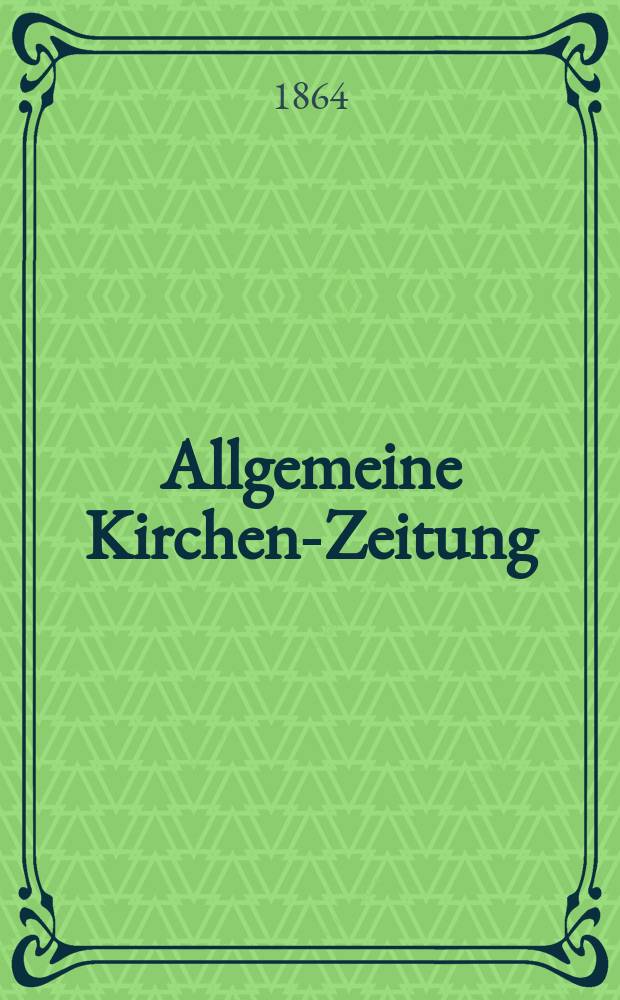 Allgemeine Kirchen-Zeitung : ein Archiv für die neueste Geschichte und Statistik der christlichen Kirche, nebst einer kirchenhistorischen und kirchenrechtlichen Urkundensammlung. Jg. 43 1864, Bd. 1, № 35
