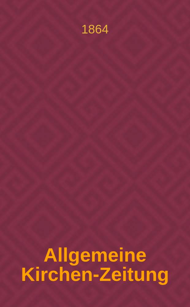 Allgemeine Kirchen-Zeitung : ein Archiv für die neueste Geschichte und Statistik der christlichen Kirche, nebst einer kirchenhistorischen und kirchenrechtlichen Urkundensammlung. Jg. 43 1864, Bd. 1, № 46