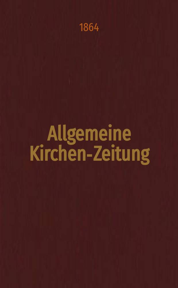 Allgemeine Kirchen-Zeitung : ein Archiv für die neueste Geschichte und Statistik der christlichen Kirche, nebst einer kirchenhistorischen und kirchenrechtlichen Urkundensammlung. Jg. 43 1864, Bd. 1, № 48