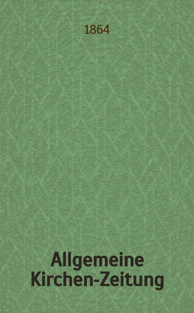 Allgemeine Kirchen-Zeitung : ein Archiv f&uuml;r die neueste Geschichte und Statistik der christlichen Kirche, nebst einer kirchenhistorischen und kirchenrechtlichen Urkundensammlung. Jg. 43 1864, Bd. 2, № 55