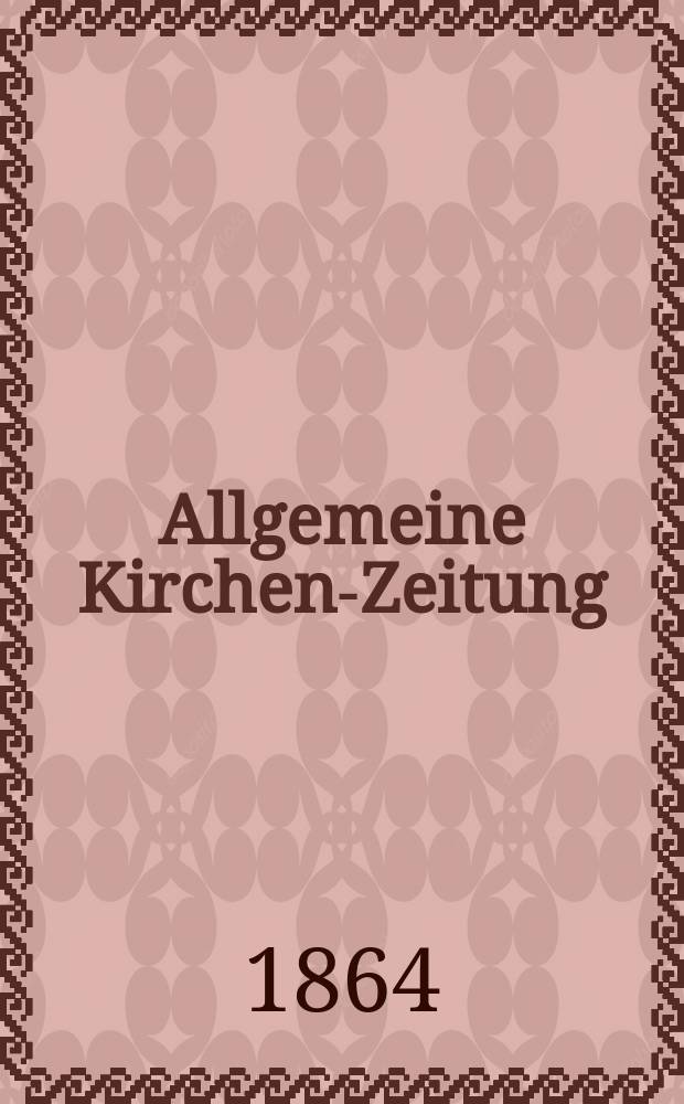 Allgemeine Kirchen-Zeitung : ein Archiv für die neueste Geschichte und Statistik der christlichen Kirche, nebst einer kirchenhistorischen und kirchenrechtlichen Urkundensammlung. Jg. 43 1864, Bd. 2, № 71