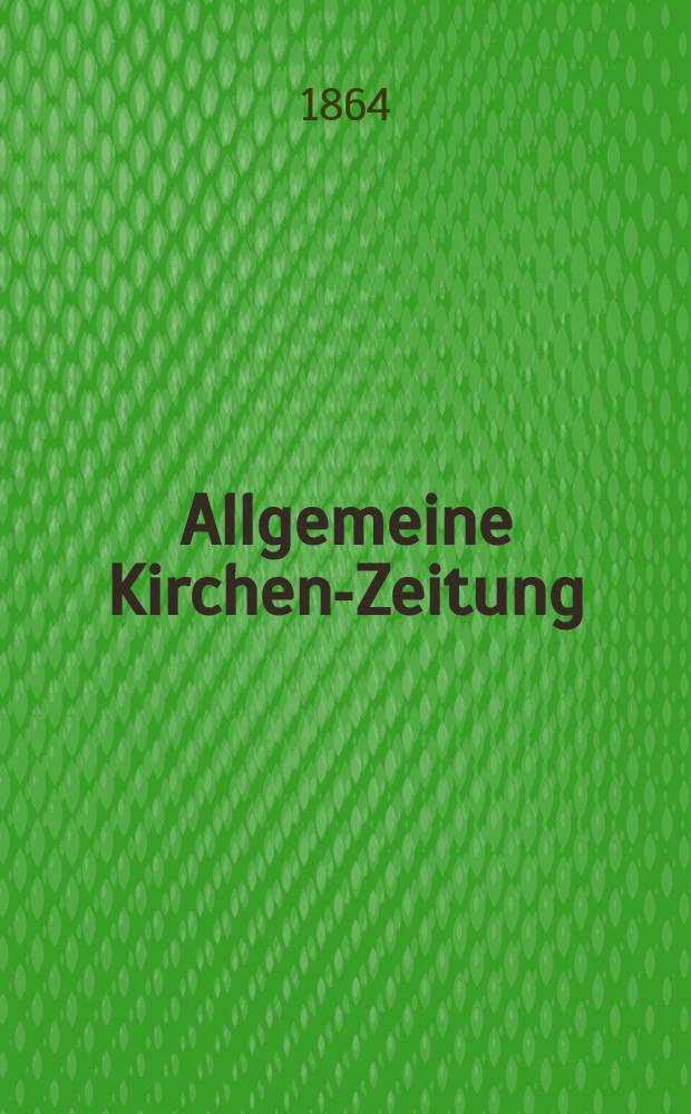 Allgemeine Kirchen-Zeitung : ein Archiv für die neueste Geschichte und Statistik der christlichen Kirche, nebst einer kirchenhistorischen und kirchenrechtlichen Urkundensammlung. Jg. 43 1864, Bd. 2, № 87