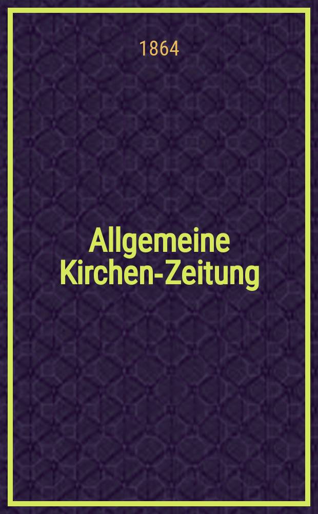 Allgemeine Kirchen-Zeitung : ein Archiv für die neueste Geschichte und Statistik der christlichen Kirche, nebst einer kirchenhistorischen und kirchenrechtlichen Urkundensammlung. Jg. 43 1864, Bd. 2, № 91
