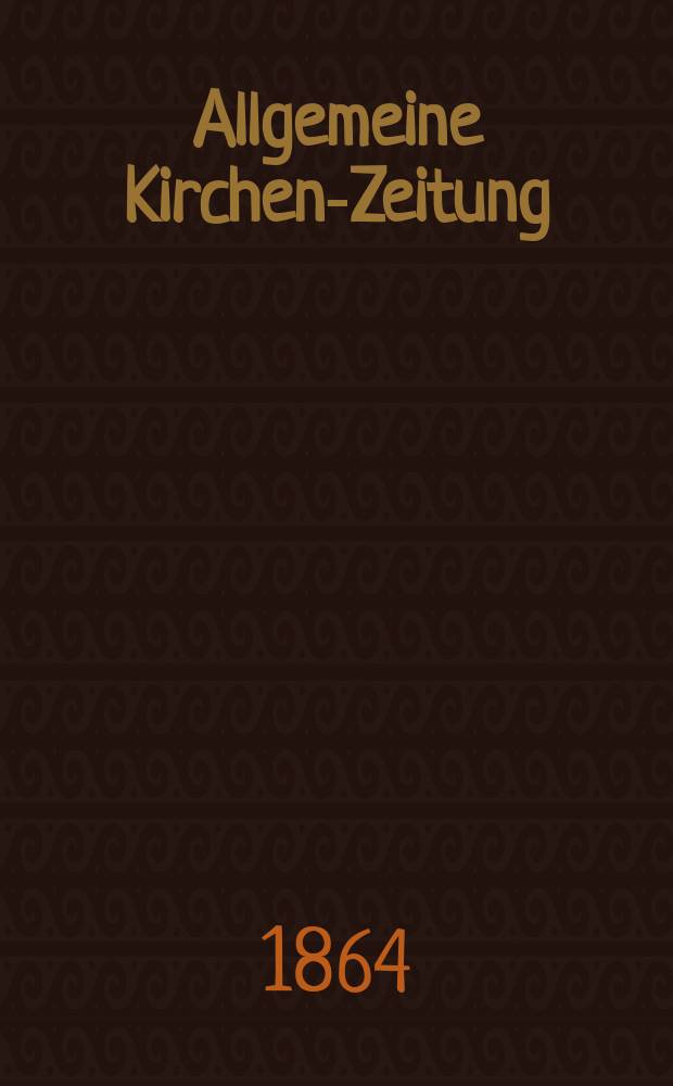 Allgemeine Kirchen-Zeitung : ein Archiv für die neueste Geschichte und Statistik der christlichen Kirche, nebst einer kirchenhistorischen und kirchenrechtlichen Urkundensammlung. Jg. 43 1864, Bd. 2, № 98