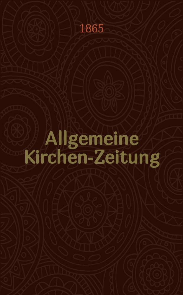 Allgemeine Kirchen-Zeitung : ein Archiv f&uuml;r die neueste Geschichte und Statistik der christlichen Kirche, nebst einer kirchenhistorischen und kirchenrechtlichen Urkundensammlung. Jg. 44 1865, Bd. 2, № 86