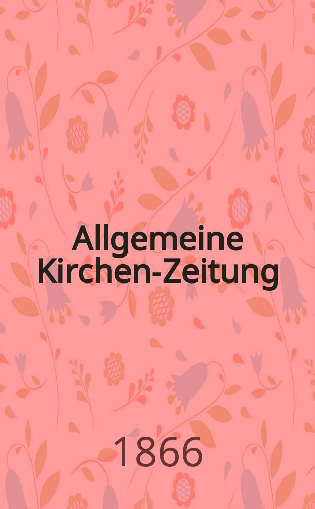 Allgemeine Kirchen-Zeitung : ein Archiv f&uuml;r die neueste Geschichte und Statistik der christlichen Kirche, nebst einer kirchenhistorischen und kirchenrechtlichen Urkundensammlung. Jg. 45 1866, Bd. 1, № 23