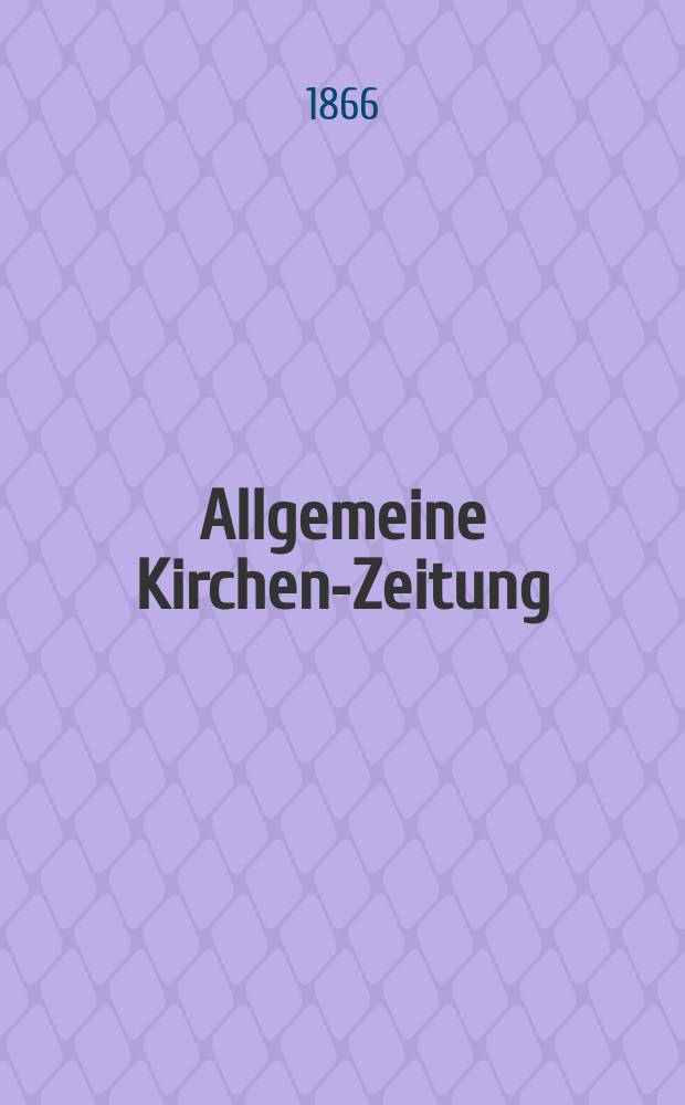 Allgemeine Kirchen-Zeitung : ein Archiv für die neueste Geschichte und Statistik der christlichen Kirche, nebst einer kirchenhistorischen und kirchenrechtlichen Urkundensammlung. Jg. 45 1866, Bd. 1, № 31