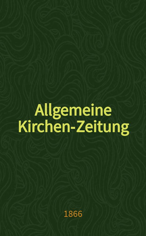 Allgemeine Kirchen-Zeitung : ein Archiv für die neueste Geschichte und Statistik der christlichen Kirche, nebst einer kirchenhistorischen und kirchenrechtlichen Urkundensammlung. Jg. 45 1866, Bd. 1, № 38