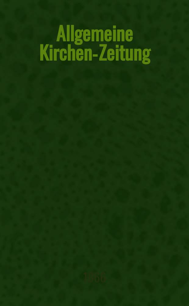 Allgemeine Kirchen-Zeitung : ein Archiv für die neueste Geschichte und Statistik der christlichen Kirche, nebst einer kirchenhistorischen und kirchenrechtlichen Urkundensammlung. Jg. 45 1866, Bd. 2, № 59