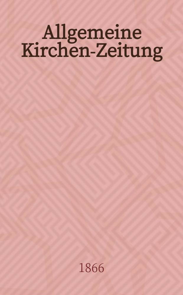 Allgemeine Kirchen-Zeitung : ein Archiv f&uuml;r die neueste Geschichte und Statistik der christlichen Kirche, nebst einer kirchenhistorischen und kirchenrechtlichen Urkundensammlung. Jg. 45 1866, Bd. 2, № 61