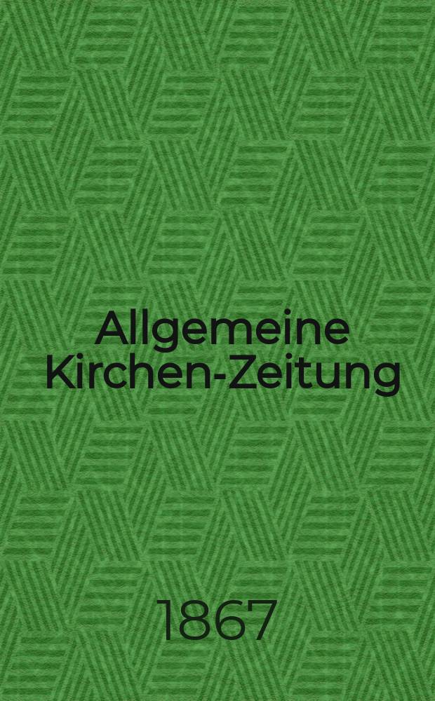 Allgemeine Kirchen-Zeitung : ein Archiv f&uuml;r die neueste Geschichte und Statistik der christlichen Kirche, nebst einer kirchenhistorischen und kirchenrechtlichen Urkundensammlung. Jg. 46 1867, Bd. 1, № 28