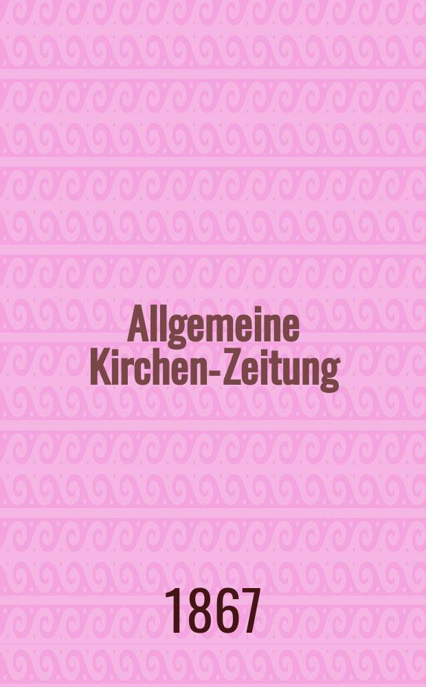 Allgemeine Kirchen-Zeitung : ein Archiv für die neueste Geschichte und Statistik der christlichen Kirche, nebst einer kirchenhistorischen und kirchenrechtlichen Urkundensammlung. Jg. 46 1867, Bd. 2, № 62