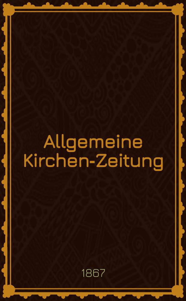 Allgemeine Kirchen-Zeitung : ein Archiv f&uuml;r die neueste Geschichte und Statistik der christlichen Kirche, nebst einer kirchenhistorischen und kirchenrechtlichen Urkundensammlung. Jg. 46 1867, Bd. 2, № 70