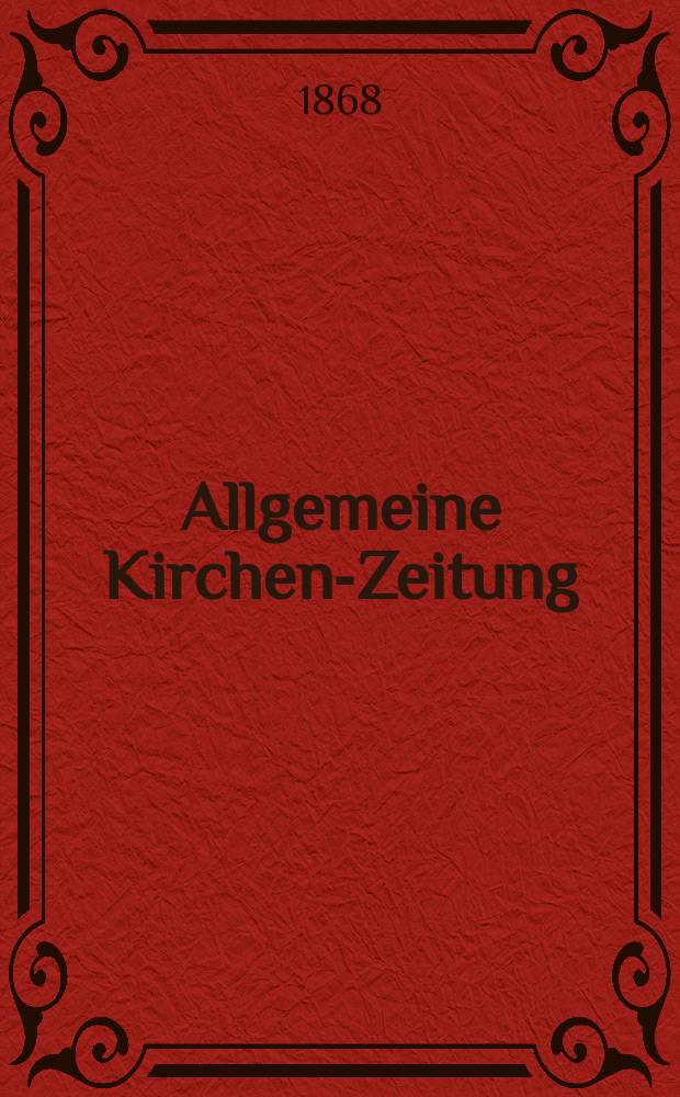 Allgemeine Kirchen-Zeitung : ein Archiv für die neueste Geschichte und Statistik der christlichen Kirche, nebst einer kirchenhistorischen und kirchenrechtlichen Urkundensammlung. Jg. 47 1868, [Bd.1], № 22